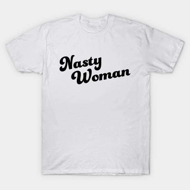 Nasty Woman T-Shirt by hinoonstudio